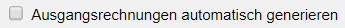 14. Automatisches Generieren von Ausgangsrechnungen