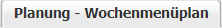 4. Auswahl des Reiters "Planung - Wochenmenüpläne"